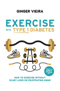 Exercise with Type 1 Diabetes: How to exercise without scary lows or frustrating highs