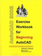 Exercise Workbook for Beginning AutoCAD 2002