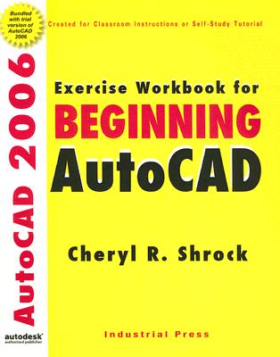 Exercise Workbook for Beginning AutoCAD 2006 - Shrock, Cheryl R