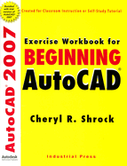 Exercise Workbook for Beginning Autocad(r) 2007