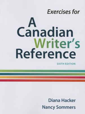 Exercises for a Canadian Writer's Reference - Hacker, Diana, and Sommers, Nancy