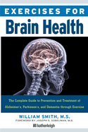 Exercises For Brain Health: The Complete Guide to Prenvention and Treatment of Alzheimer's, Parkinson's, and Dementia through Exercise