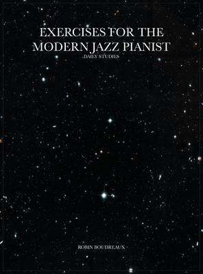 Exercises for the Modern Jazz Pianist: Daily Studies - Boudreaux, Robin, and Kennedy, Al (Foreword by)