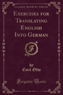 Exercises for Translating English Into German (Classic Reprint)