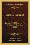 Exercises in English: Selected and Classified for Criticism or Correction (1894)