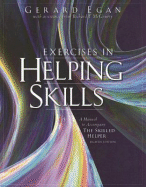 Exercises in Helping Skills: A Manual to Accompany the Skilled Helper - Egan, Gerard