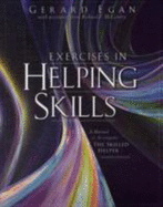 Exercises in Helping Skills for Egan S the Skilled Helper: A Problem Management and Opportunity Development Approach to Helping, 8th - Egan, Gerard