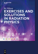 Exercises with Solutions in Radiation Physics