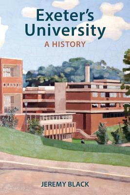 Exeter's University: A History - Black, Jeremy