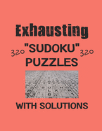 Exhausting 320 Sudoku Puzzles with solutions: Have a blast with Sudoku puzzles