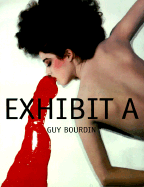 Exhibit a: Guy Bourdin - Bourdin, Samuel, and Delgado, Fernando (Editor), and Guerrin, Michel