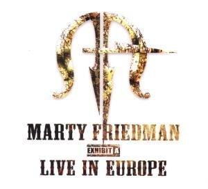 Exhibit A: Live in Europe - Marty Friedman