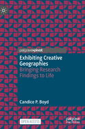 Exhibiting Creative Geographies: Bringing Research Findings to Life