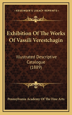 Exhibition of the Works of Vassili Verestchagin: Illustrated Descriptive Catalogue (1889) - Pennsylvania Academy of the Fine Arts
