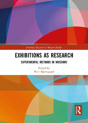 Exhibitions as Research: Experimental Methods in Museums - Bjerregaard, Peter (Editor)