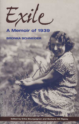 Exile: A Memoir of 1939 - Schneider, Bronka, and Bourguignon, Erika (Editor), and Rigney, Barbara Hill (Editor)