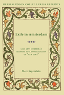 Exile in Amsterdam: Saul Levi Morteira's Sermons to a Congregation of New Jews