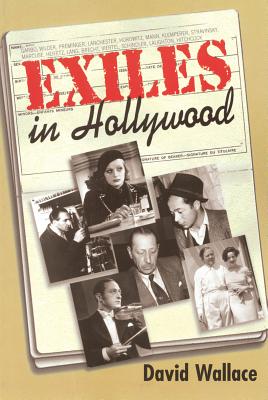 Exiles in Hollywood - Wallace, David, Col.