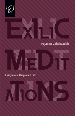 Exilic Meditations: Essays on a Displaced Life - Vahabzadeh, Peyman