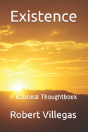 Existence: A Rational Thoughtbook