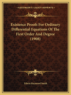 Existence Proofs For Ordinary Differential Equations Of The First Order And Degree (1908)