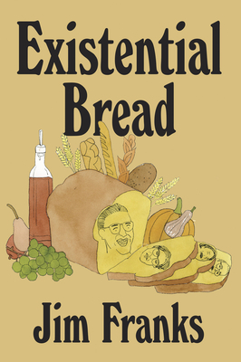 Existential Bread - Franks, Jim