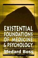 Existential Foundations of Medicine and Psychology