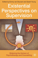 Existential Perspectives on Supervision: Widening the Horizon of Psychotherapy and Counselling