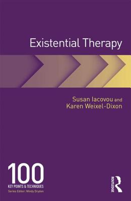 Existential Therapy: 100 Key Points and Techniques - Iacovou, Susan, and Weixel-Dixon, Karen