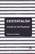 Existentialism: A Guide for the Perplexed