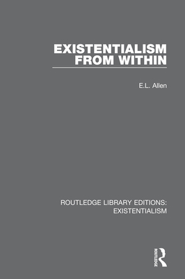 Existentialism from Within - Allen, E.L.