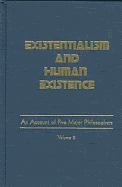 Existentialism & Human Existence Vol. 2: An Account of Five Major Philosophers