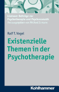 Existenzielle Themen in Der Psychotherapie