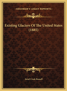 Existing Glaciers of the United States (1885)