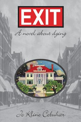 EXIT - A novel about dying - Cebuhar, Jo Kline, J.D.