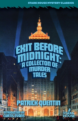 Exit Before Midnight: A Collection of Murder Tales - Quentin, Patrick, and Evans, Curtis (Introduction by)