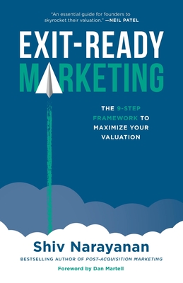 Exit-Ready Marketing: The 9-Step Framework to Maximize Your Valuation - Narayanan, Shiv