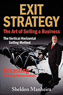 Exit Strategy: The Art of Selling a Business: The Vertical Horizontal Selling Method