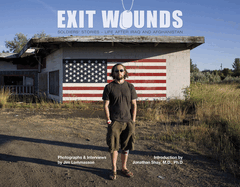 Exit Wounds: Soldiers' Stories--Life After Iraq and Afghanistan
