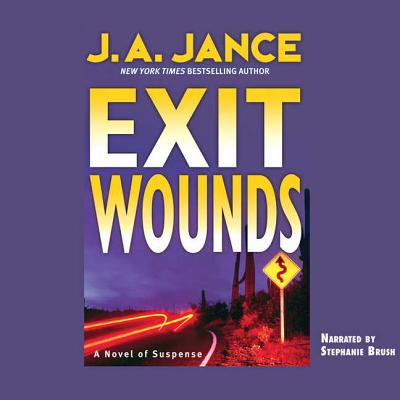 Exit Wounds - Jance, J A, and Brush, Stephanie (Read by)