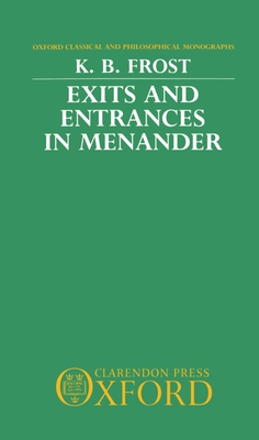 Exits and Entrances in Menander - Frost, K B