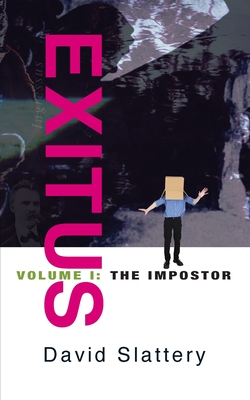 Exitus Volume I - The Impostor - Slattery, David