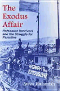 Exodus Affair No Us Rights PB: Holocaust Survivors and the Struggle for Palestine (Revised)