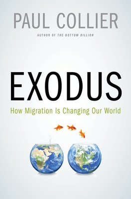 Exodus: How Migration Is Changing Our World - Collier, Paul