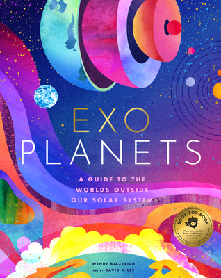 Exoplanets: A Visual Guide to the Worlds Outside Our Solar System - Bjazevich, Wendy