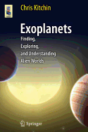 Exoplanets: Finding, Exploring, and Understanding Alien Worlds