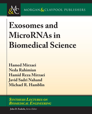 Exosomes and Micrornas in Biomedical Science - Mirzaei, Hamed, and Rahimian, Neda, and Mirzaei, Hamid Reza