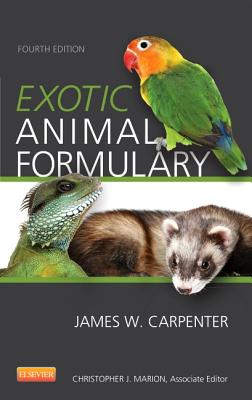 Exotic Animal Formulary - Carpenter, James W, MS, DVM