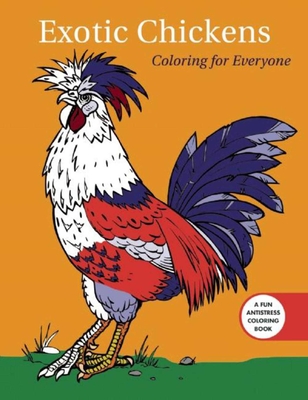 Exotic Chickens: Coloring for Everyone - Racehorse Publishing