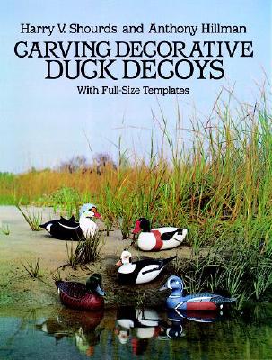 Exotic Duck Decoys: For the Woodcarver - Shourds, Harry V., and Hillman, Anthony